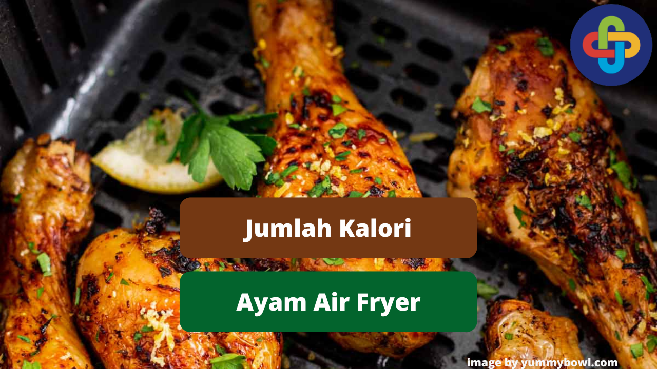 Ketahui Jumlah Kalori Daging Ayam Air Fryer Supaya Sehat